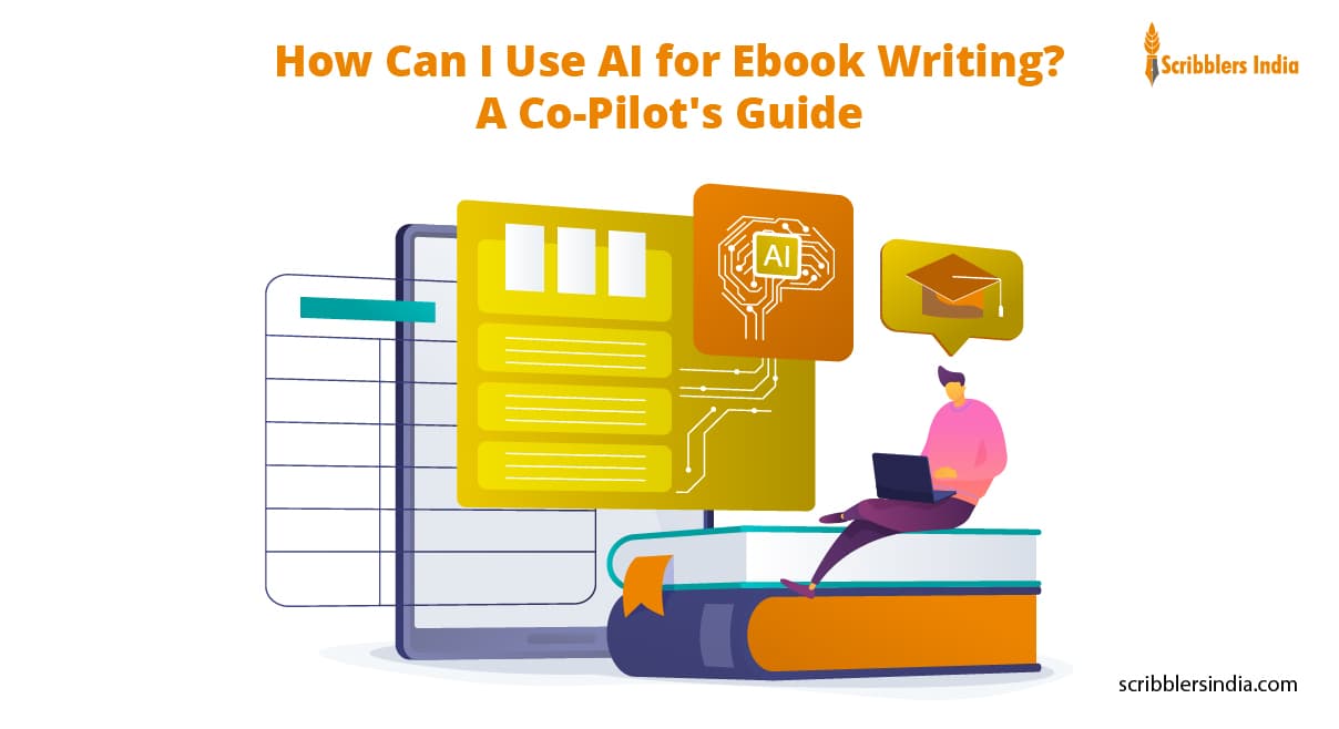 How Can You Use AI for Ebook Writing as a Co-Pilot, Not a Ghostwriter?